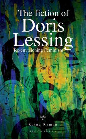 The Fiction of Doris Lessing: Re-envisioning Feminism de Ratna Raman