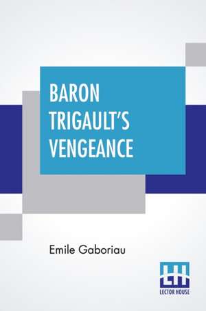 Baron Trigault's Vengeance de Emile Gaboriau