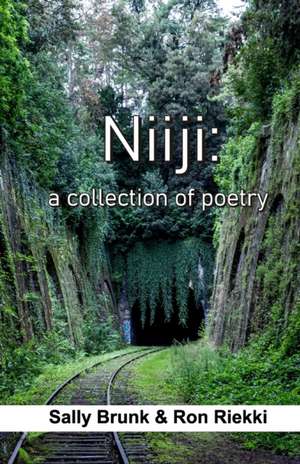 Niiji: a collection of poetry de Sally Brunk &. Ron Riekki