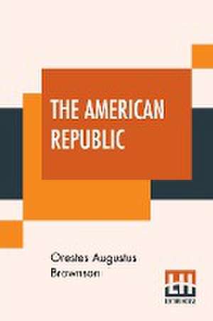 The American Republic de Orestes Augustus Brownson