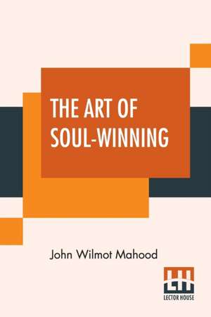 The Art Of Soul-Winning de John Wilmot Mahood