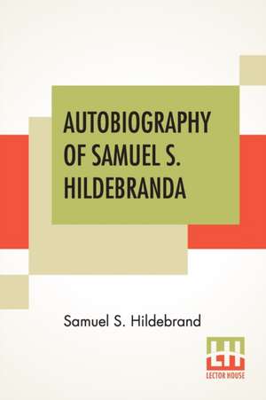 Autobiography Of Samuel S. Hildebrand de Samuel S. Hildebrand