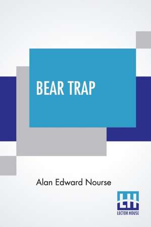 Bear Trap de Alan Edward Nourse