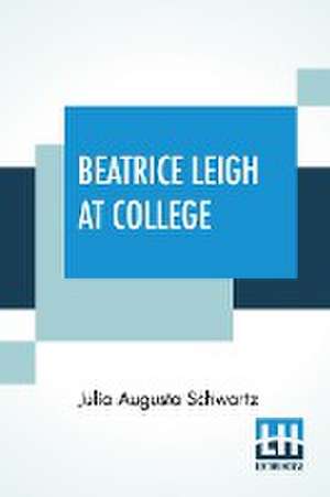 Beatrice Leigh At College de Julia Augusta Schwartz