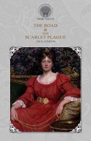 The Road & The Scarlet Plague de Jack London