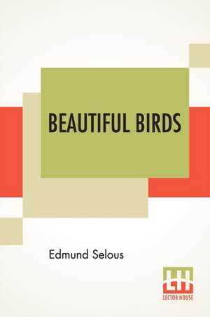 Beautiful Birds de Edmund Selous