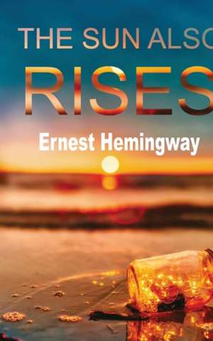 The Sun Also Rises de Ernest Hemingway