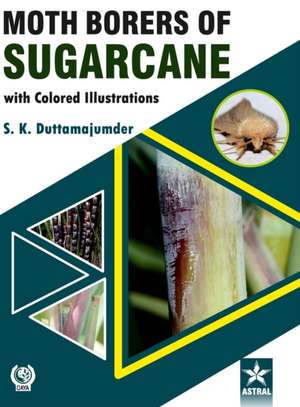 Moth Borers of Sugarcane with Colored IIIustrations de S. K. Duttamajumder