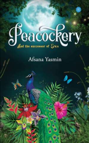 Peacockery de Afsana Yasmin