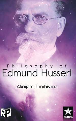 Philosophy of Edmund Husserl de Akoijam Thoibisana