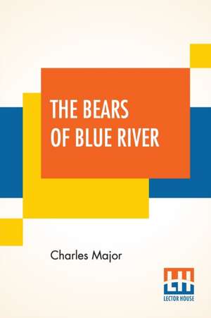 The Bears Of Blue River de Charles Major