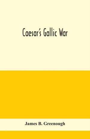 Caesar's Gallic war de James B. Greenough