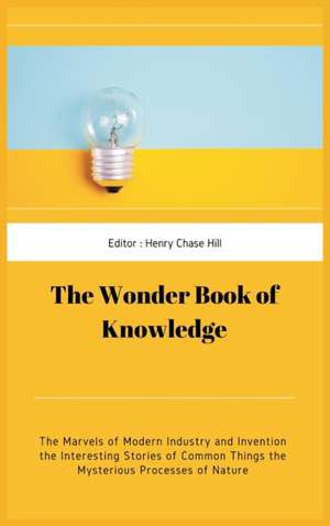 The Wonder Book of Knowledge de Henry Chase Hill Chase Hill