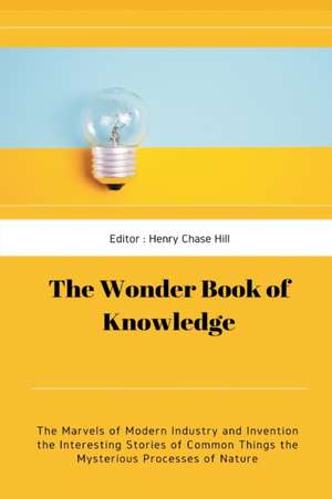 The Wonder Book of Knowledge de Henry Chase Hill