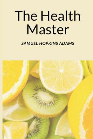 The Health Master de Samuel Hopkins Adams