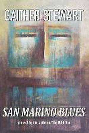 San Marino Blues: A Story About Love And Prevarication de Gaither Stewart