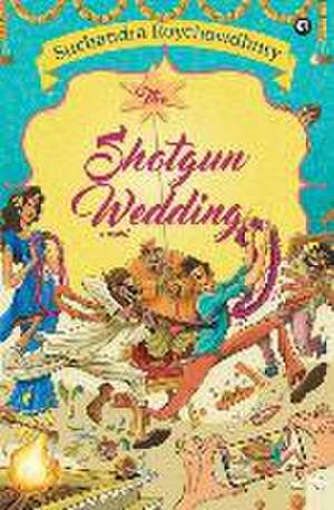 SHOTGUN WEDDING: A NOVEL de Suchandra Roychowdhury