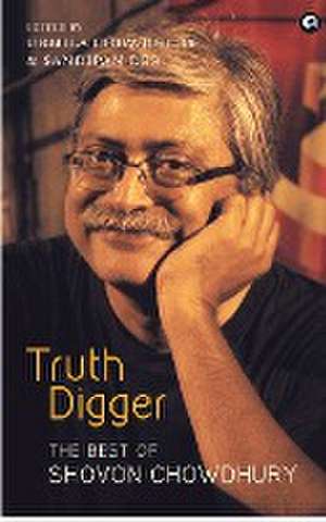 TRUTH DIGGER THE BEST OF SHOVON CHOWDHURY (PB) de Sharmila Chowdhury