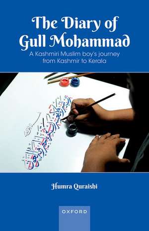 The Diary of Gull Mohammad: A Kashmiri Muslim boy's journey from Kashmir to Kerala de Humra Quraishi