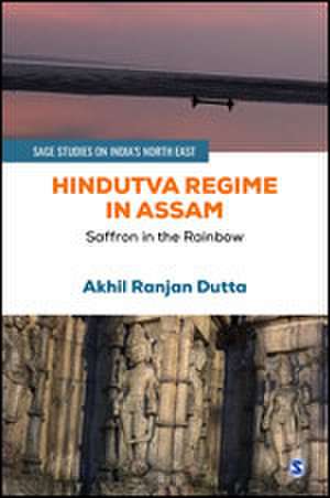 Hindutva Regime in Assam: Saffron in the Rainbow de Akhil Ranjan Dutta