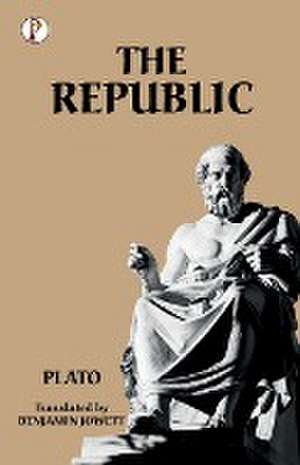 The Republic de Plato Translated by Benjamin Jowett