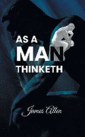 As a Man Thinketh de James Allen