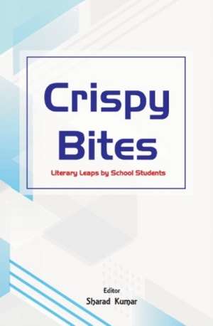 Crispy Bites : de Sharad Kumar