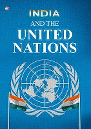 India And the United Nations de Jayachandra Raju