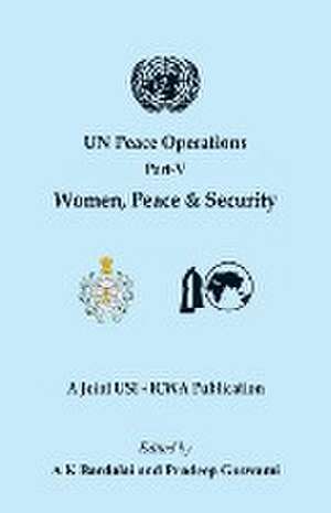 UN Peace Operations Part V (Women Peace and Security) de A K Bardalai