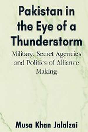 Pakistan in the Eye of a Thunderstorm de Musa Khan Jalalzai