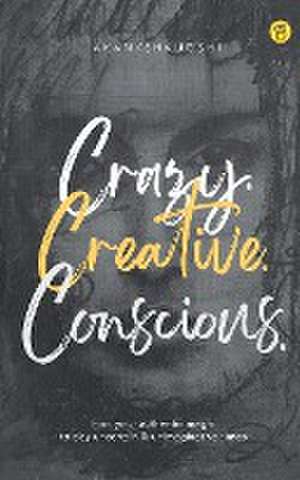 Crazy. Creative. Conscious. de Akanksha Joshi