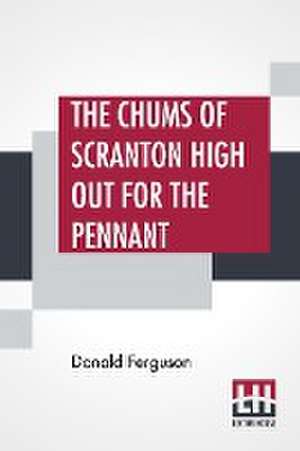 The Chums Of Scranton High Out For The Pennant de Donald Ferguson