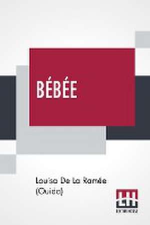 de la Ramée (Ouida), L: Bébée