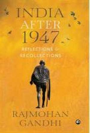 "INDIA AFTER 1947 Reflections & Recollections" de Rajmohan Gandhi