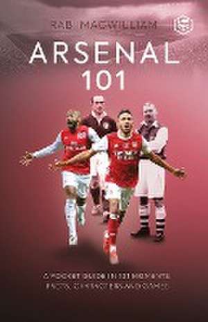 Arsenal 101 de Rab McWilliam