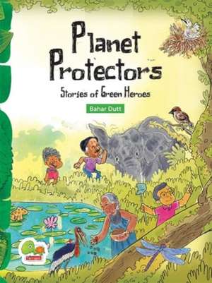 Planet Protectors de Bahar Dutt