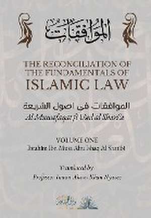 The Reconciliation of the Fundamentals of Islamic Law de Ibrahim Ibn Musa Abu Ishaq Al Shatibi