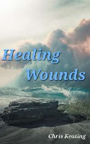 Healing Wounds de Chris Keating