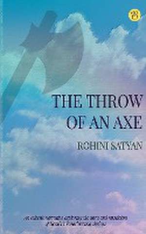 The Throw of an axe de Rohini Satyan