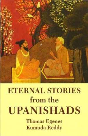 Eternal Stories from the Upanishads de Thomas Egenes Kumuda Reddy