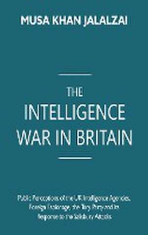 The Intelligence War in Britain de Musa Khan Jalalzai