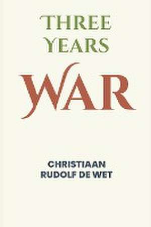 Three Years' War de Christiaan Rudolf de Wet