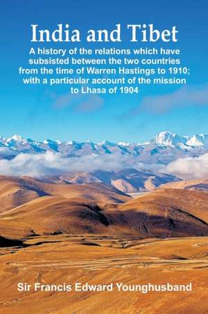 India and Tibet de Francis Edward Younghusband