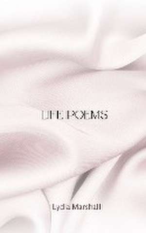 Life Poems de Lydia Marshall