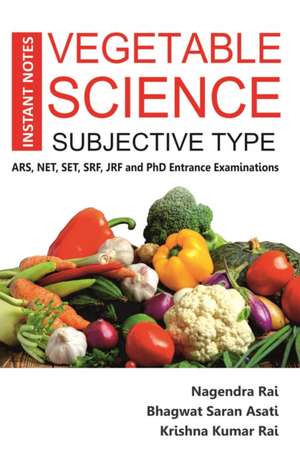 Instant Notes Vegetable Science: Subjective Type de Nagendra RaiB S Asati & Krishna Kumar Rai