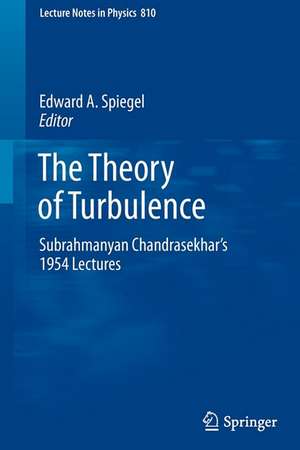 The Theory of Turbulence: Subrahmanyan Chandrasekhar's 1954 Lectures de Edward A. Spiegel