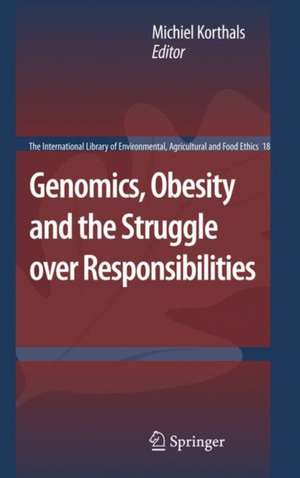 Genomics, Obesity and the Struggle over Responsibilities de Michiel Korthals