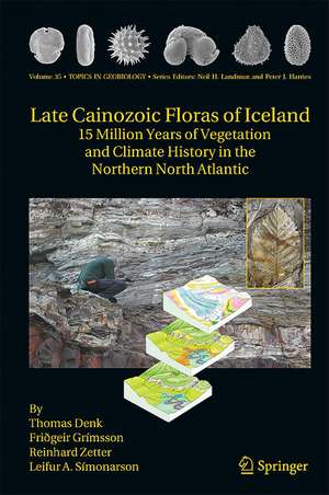 Late Cainozoic Floras of Iceland: 15 Million Years of Vegetation and Climate History in the Northern North Atlantic de Thomas Denk