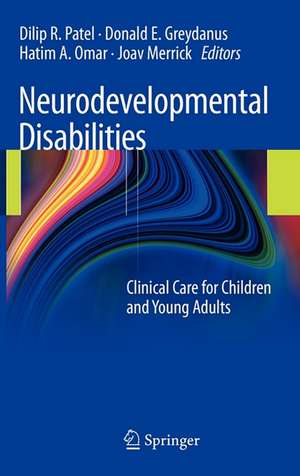 Neurodevelopmental Disabilities: Clinical Care for Children and Young Adults de Dilip R. Patel