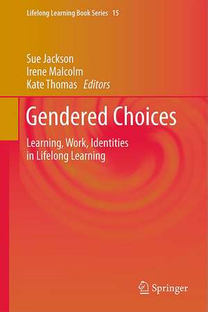 Gendered Choices: Learning, Work, Identities in Lifelong Learning de Sue Jackson